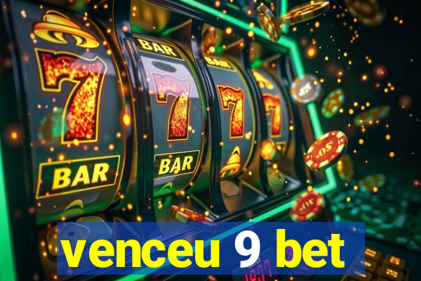 venceu 9 bet